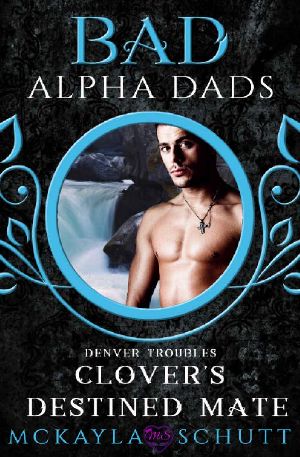 [Bad Alpha Dads 01] • Clover's Destined Mate